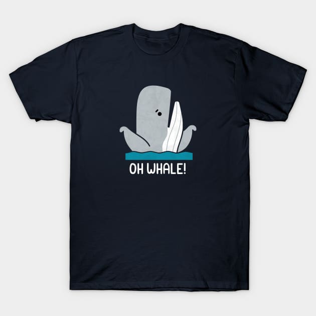 Oh Whale T-Shirt by HandsOffMyDinosaur